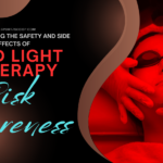 Understanding the Safety and Red Light Therapy Risks