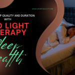 How to Enhance Sleep Quality and Duration with Red Light Therapy